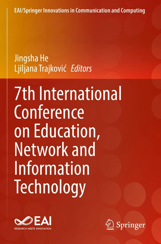 7th International Conference on Education, Network and Information Technology (EAI/Springer Innovations in Communication and Computing)