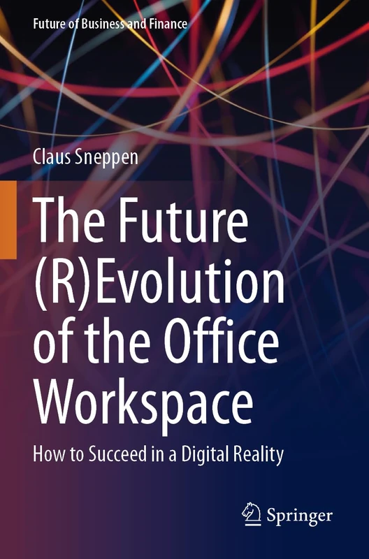 The Future (R)Evolution of the Office Workspace: How to Succeed in a Digital Reality (Future of Business and Finance) - Image 1