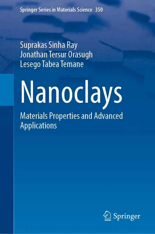 Nanoclays: Materials Properties and Advanced Applications: 350 (Springer Series in Materials Science, 350)