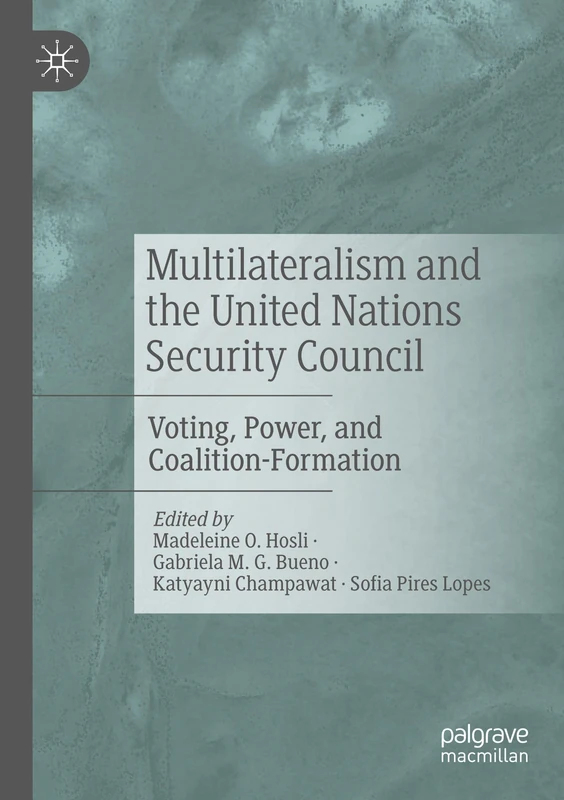 Multilateralism and the United Nations Security Council: Voting, Power, and Coalition-Formation