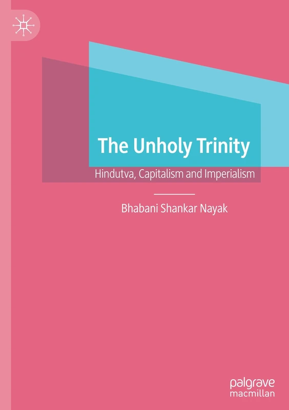 The Unholy Trinity: Hindutva, Capitalism and Imperialism