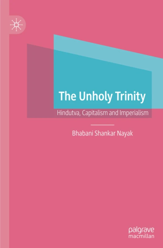 The Unholy Trinity: Hindutva, Capitalism and Imperialism