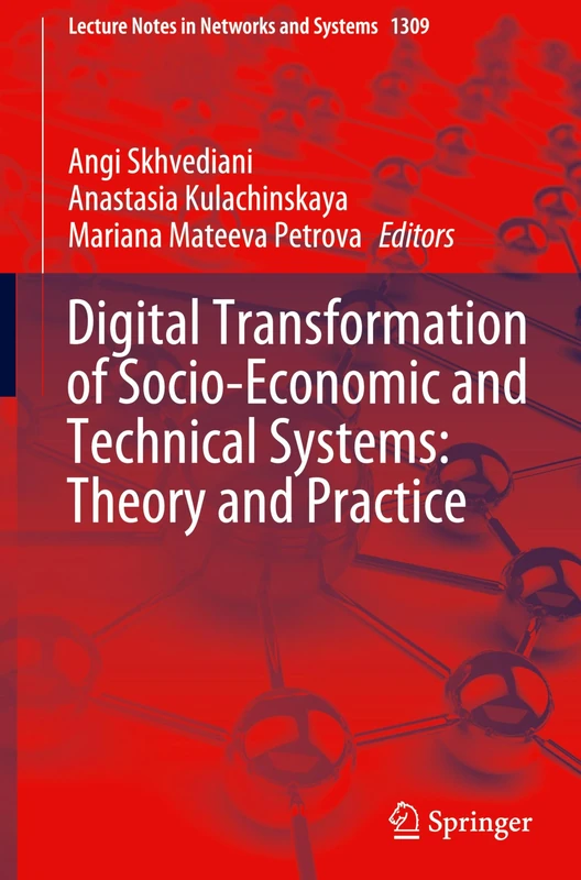 Digital Transformation of Socio-Economic and Technical Systems: Theory and Practice: 1309 (Lecture Notes in Networks and Systems, 1309)