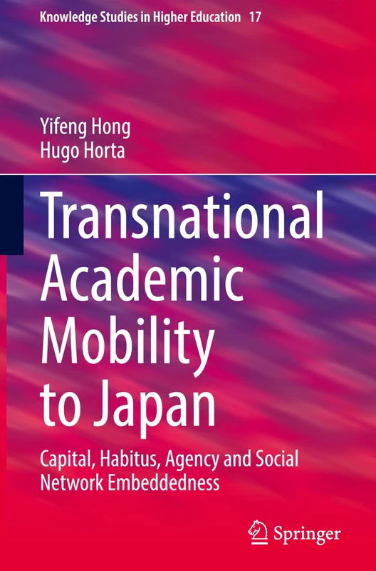 Transnational Academic Mobility to Japan: Capital, Habitus, Agency and Social Network Embeddedness: 17 (Knowledge Studies in Higher Education, 17)