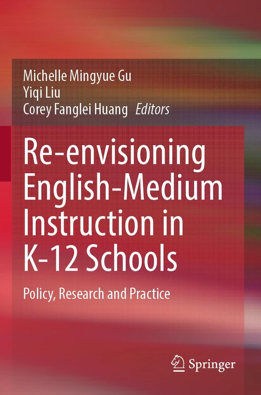 Re-envisioning English-Medium Instruction in K-12 Schools: Policy, Research and Practice
