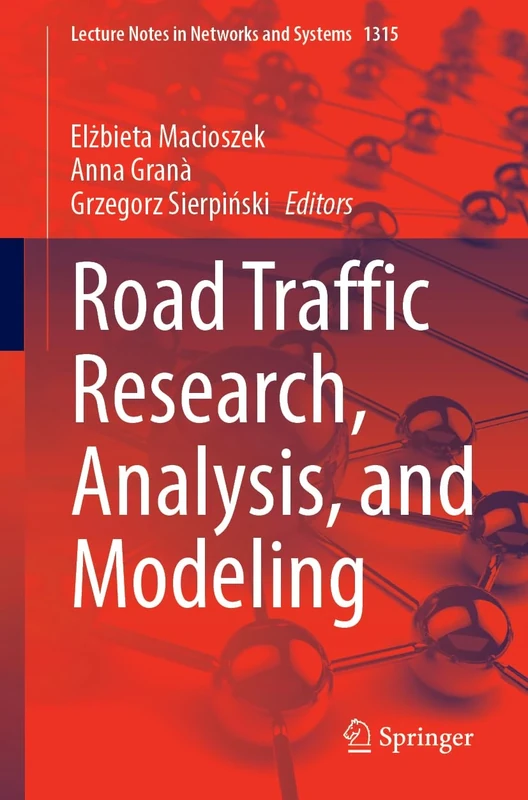 Road Traffic Research, Analysis, and Modeling: 1315 (Lecture Notes in Networks and Systems, 1315)