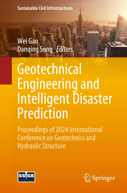 Geotechnical Engineering and Intelligent Disaster Prediction: Proceedings of 2024 International Conference on Geotechnics and Hydraulic Structure (Sustainable Civil Infrastructures)