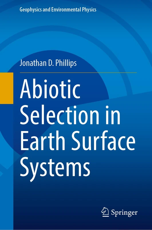 Abiotic Selection in Earth Surface Systems (Geophysics and Environmental Physics)