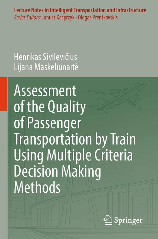 Assessment of the Quality of Passenger Transportation by Train Using Multiple Criteria Decision Making Methods (Lecture Notes in Intelligent Transportation and Infrastructure)