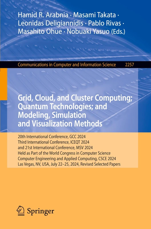 Grid, Cloud, and Cluster Computing; Quantum Technologies; and Modeling, Simulation and Visualization Methods: 20th International Conference, GCC 2024, ... in Computer and Information Science, 2257)