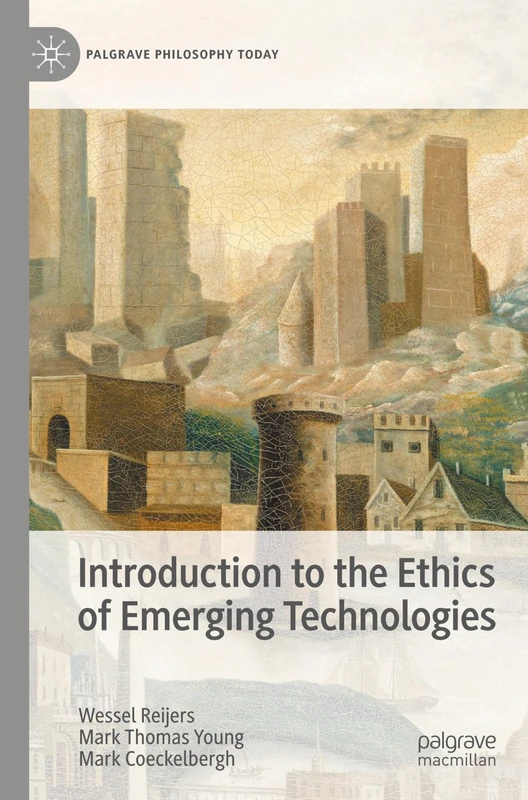 Introduction to the Ethics of Emerging Technologies (Palgrave Philosophy Today)