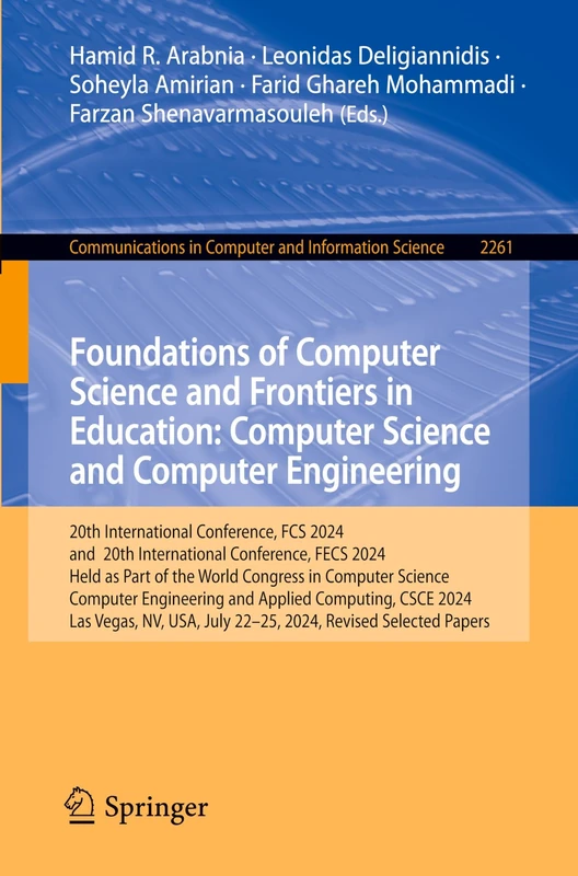 Foundations of Computer Science and Frontiers in Education: Computer Science and Computer Engineering: 20th International Conference, FCS 2024, and ... in Computer and Information Science, 2261)