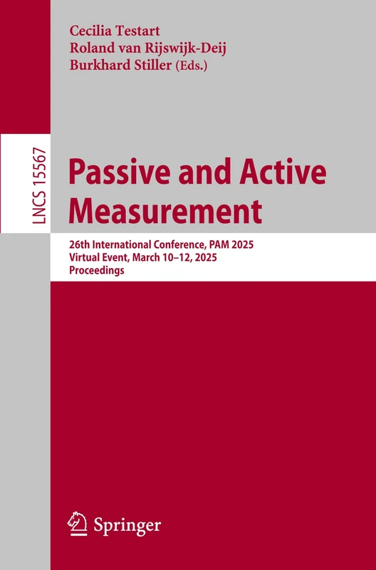 Passive and Active Measurement: 26th International Conference, PAM 2025, Virtual Event, March 10–12, 2025, Proceedings: 15567 (Lecture Notes in Computer Science, 15567)