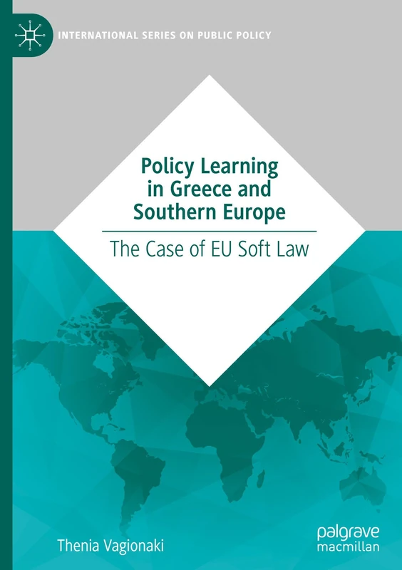Policy Learning in Greece and Southern Europe: The Case of EU Soft Law (International Series on Public Policy)