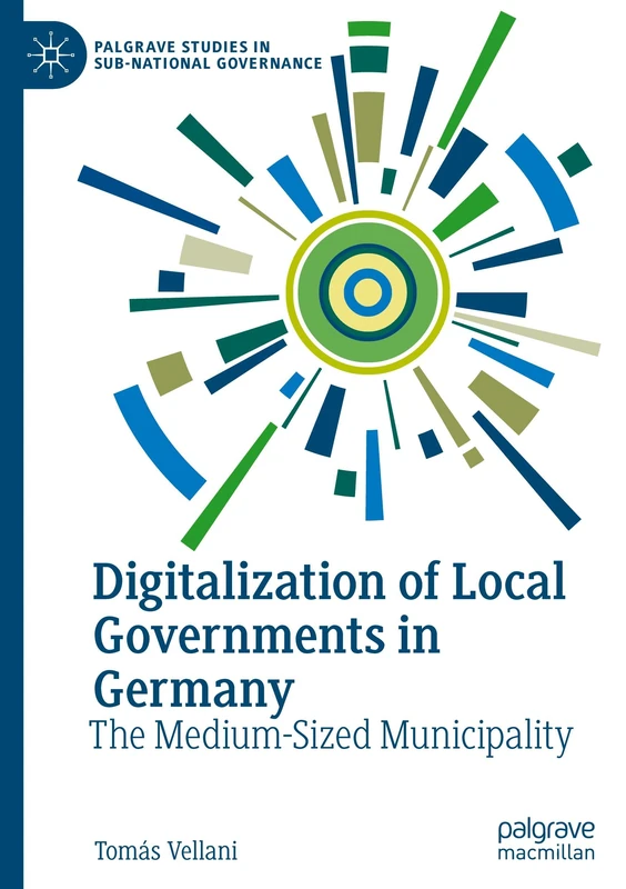 Digitalization of Local Governments in Germany: The Medium-Sized Municipality (Palgrave Studies in Sub-National Governance)