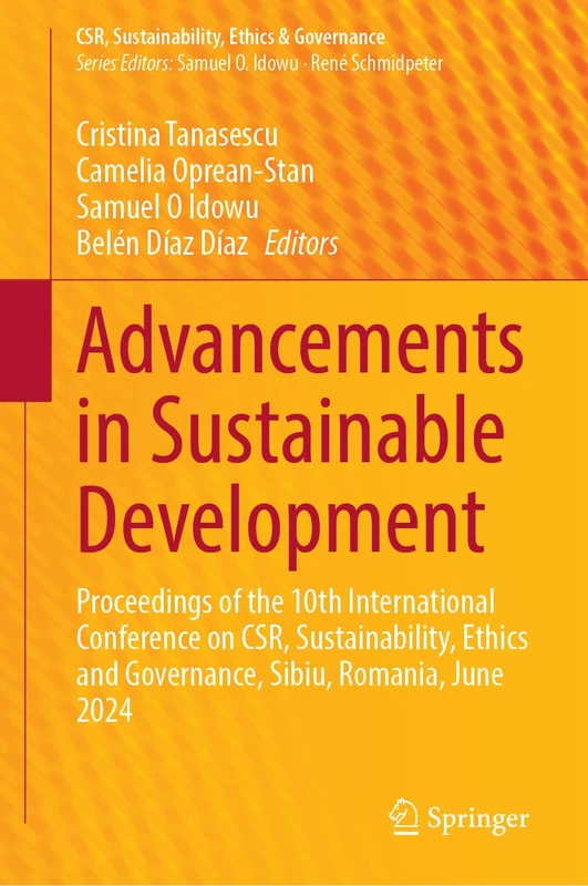 Advancements in Sustainable Development: Proceedings of the 10th International Conference on CSR, Sustainability, Ethics and Governance, Sibiu, Romania, June 2024