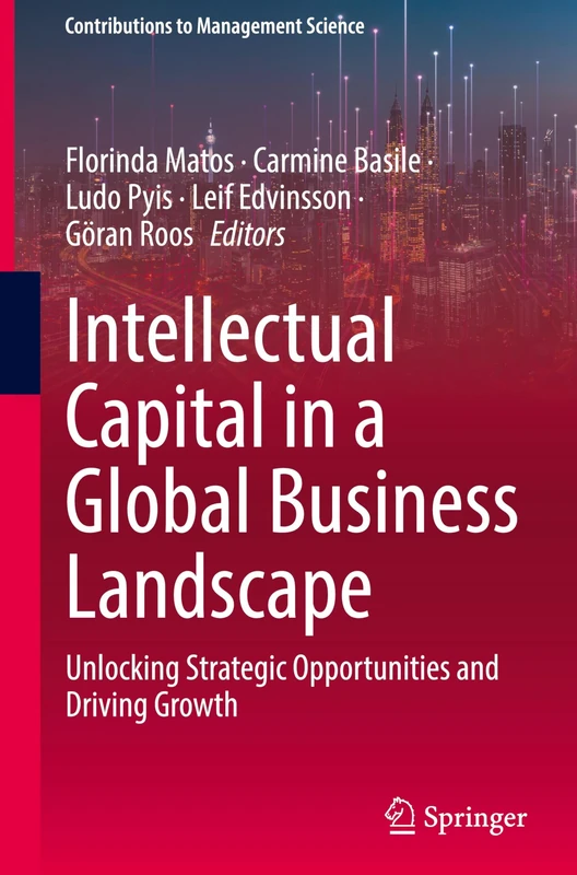 Intellectual Capital in a Global Business Landscape: Unlocking Strategic Opportunities and Driving Growth (Contributions to Management Science)