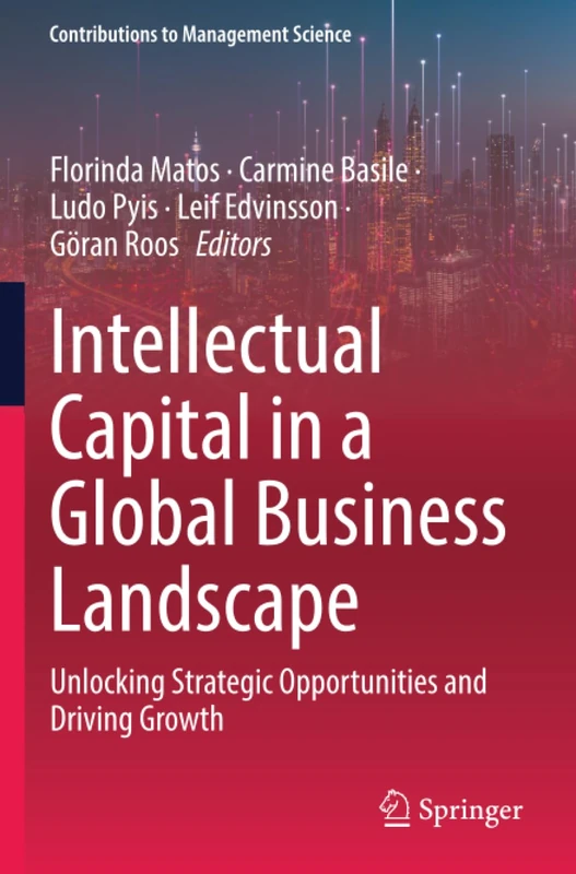 Intellectual Capital in a Global Business Landscape: Unlocking Strategic Opportunities and Driving Growth (Contributions to Management Science)