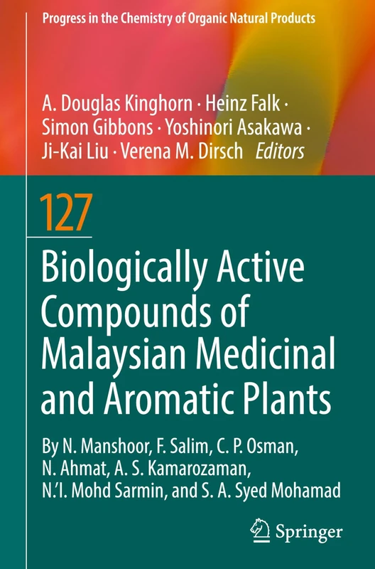 Biologically Active Compounds of Malaysian Medicinal and Aromatic Plants: 127 (Progress in the Chemistry of Organic Natural Products, 127)