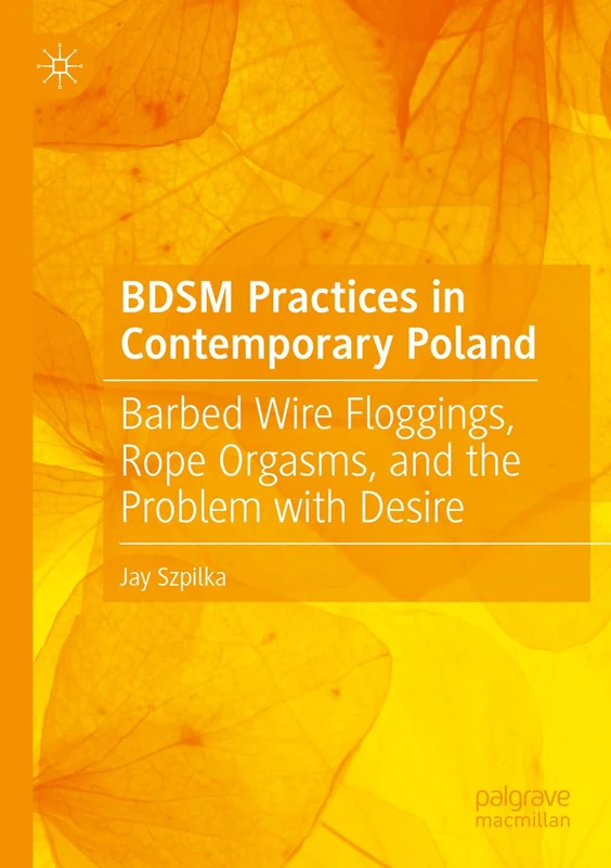 BDSM Practices in Contemporary Poland: Barbed Wire Floggings, Rope Orgasms, and the Problem with Desire - Image 1