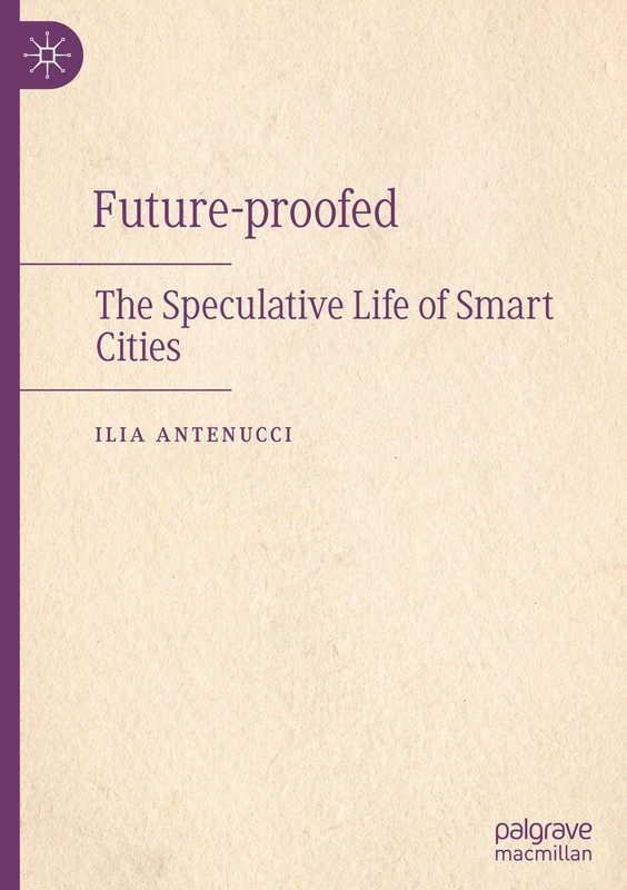 Future-proofed: The Speculative Life of Smart Cities