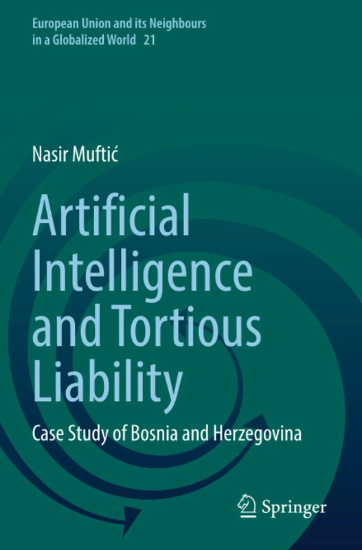 Artificial Intelligence and Tortious Liability: Case Study of Bosnia and Herzegovina (European Union and its Neighbours in a Globalized World) - Image 1