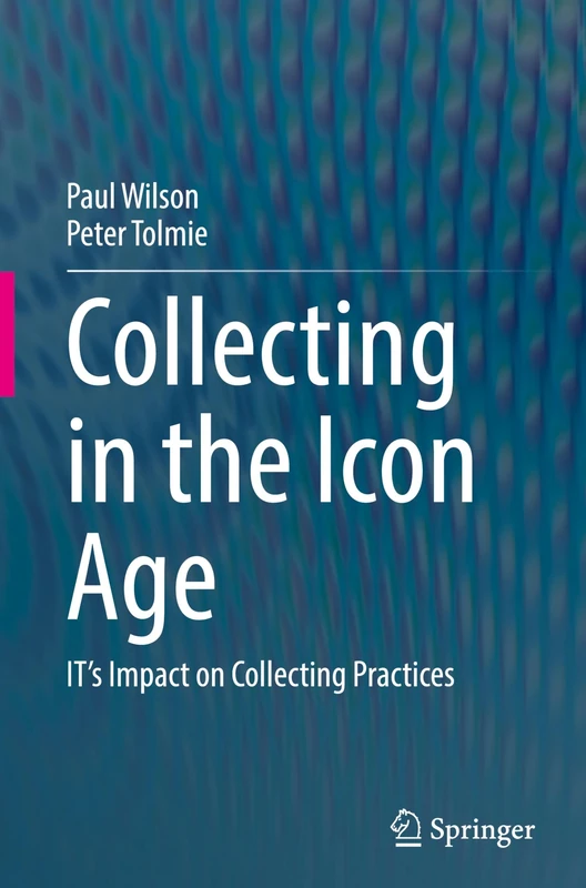 Springer - Collecting in the Icon Age: IT's Impact on Collecting