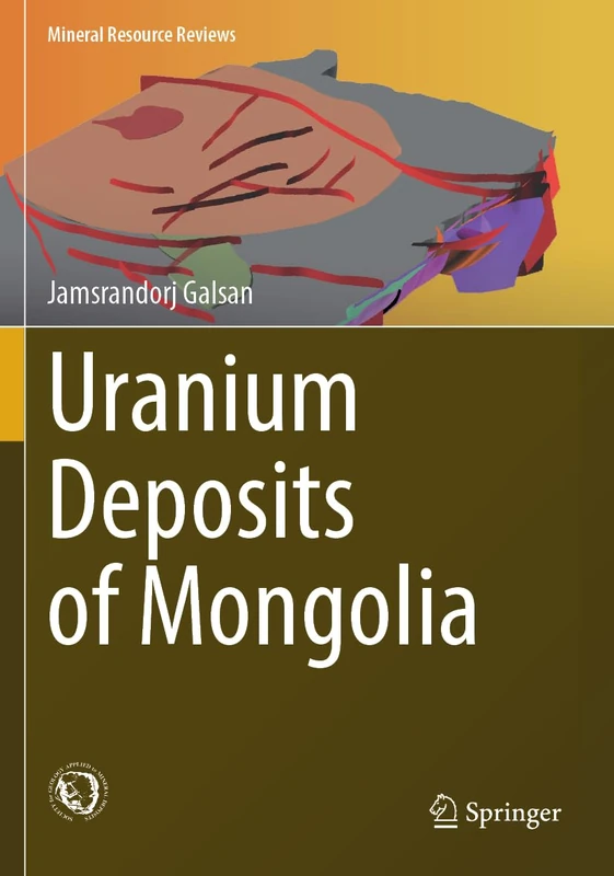 Uranium Deposits of Mongolia (Mineral Resource Reviews)