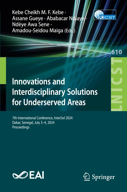 Innovations and Interdisciplinary Solutions for Underserved Areas: 7th International Conference, InterSol 2024, Dakar, Senegal, July 3–4, 2024, ... and Telecommunications Engineering, 610)