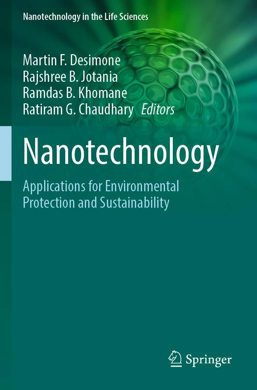 Nanotechnology: Applications for Environmental Protection and Sustainability (Nanotechnology in the Life Sciences)