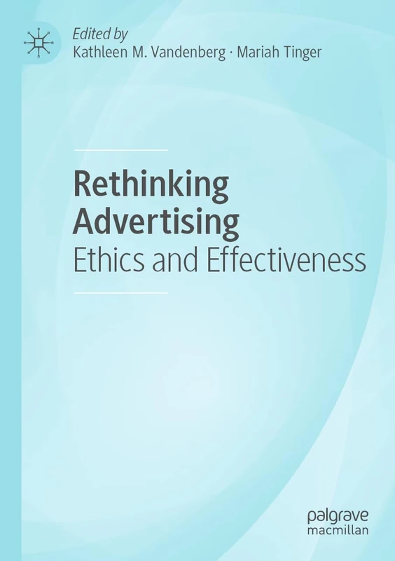 Rethinking Advertising: Ethics and Effectiveness
