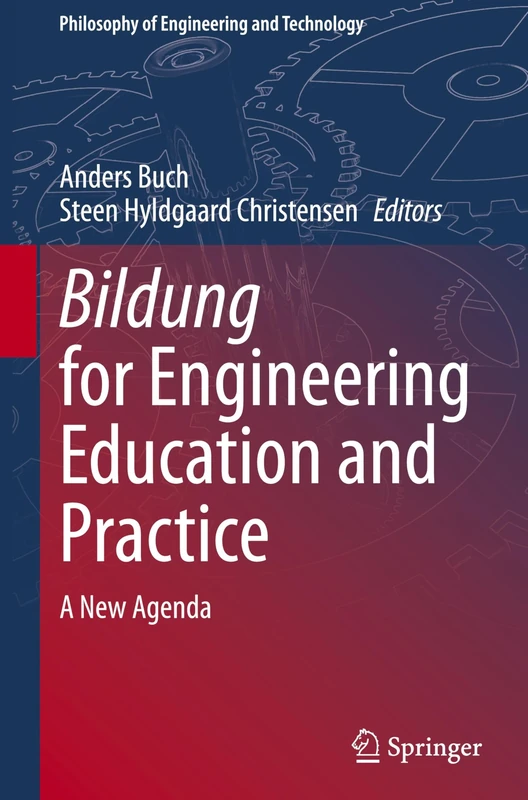 Bildung for Engineering Education and Practice: A New Agenda: 49 (Philosophy of Engineering and Technology, 49)