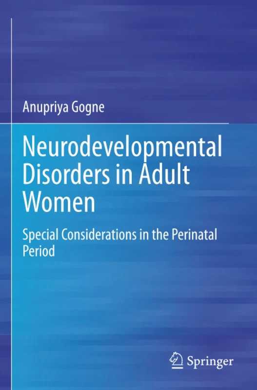Neurodevelopmental Disorders in Adult Women: Special Considerations in the Perinatal Period