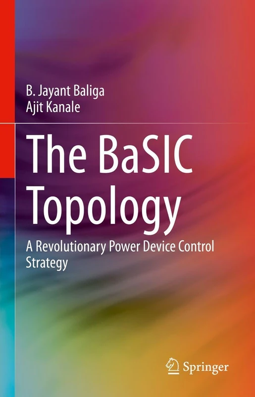 The BaSIC Topology: A Revolutionary Power Device Control Strategy