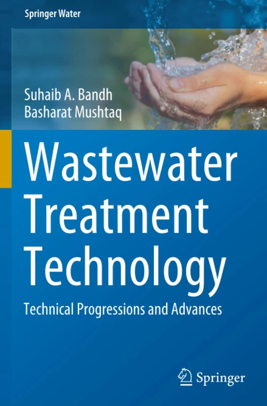 Wastewater Treatment Technology: Technical Progressions and Advances (Springer Water)