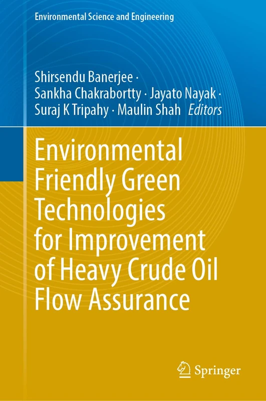 Environmental Friendly Green Technologies for Improvement of Heavy Crude Oil Flow Assurance (Environmental Science and Engineering)