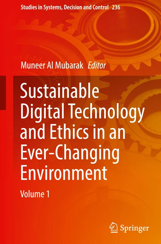 Sustainable Digital Technology and Ethics in an Ever-Changing Environment: Volume 1: 236 (Studies in Systems, Decision and Control, 236)