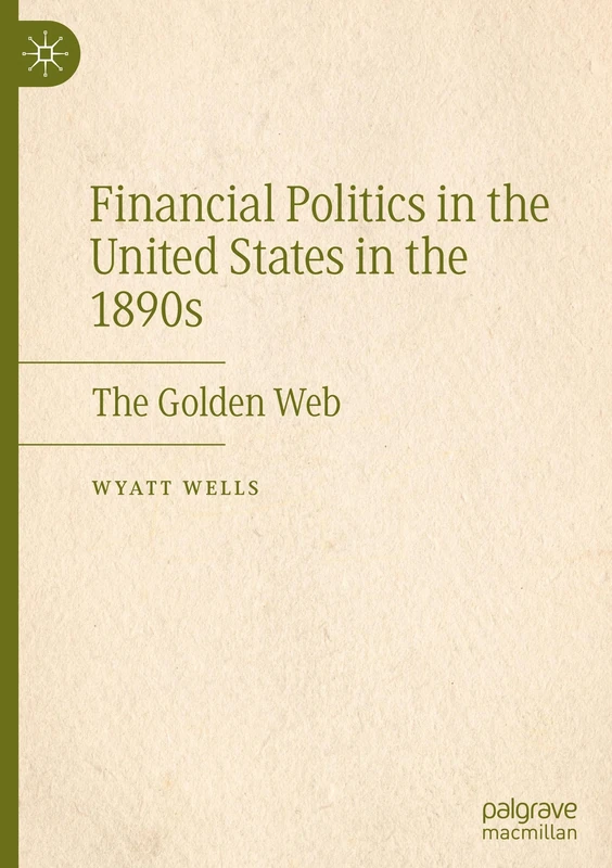 Financial Politics in the United States in the 1890s: The Golden Web - Image 1