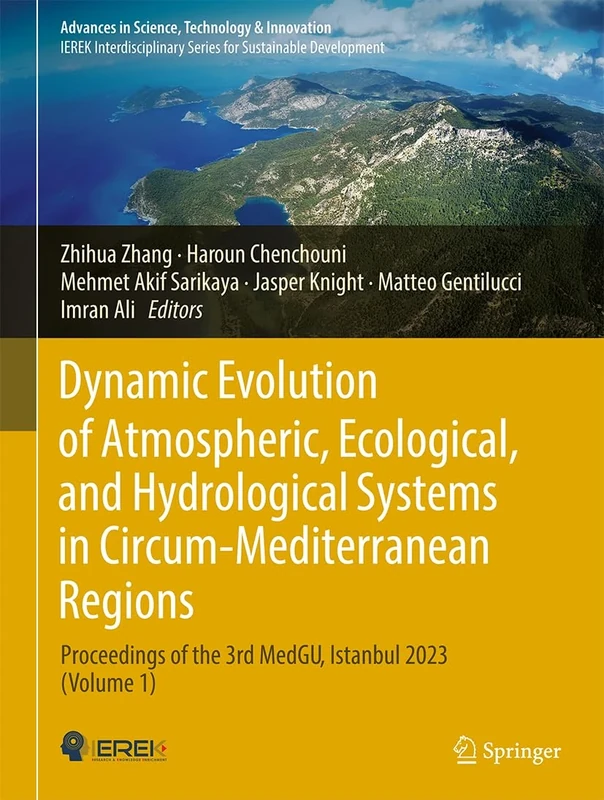 Dynamic Evolution of Atmospheric, Ecological, and Hydrological Systems in Circum-Mediterranean Regions: Proceedings of the 3rd MedGU, Istanbul 2023 ... in Science, Technology & Innovation)