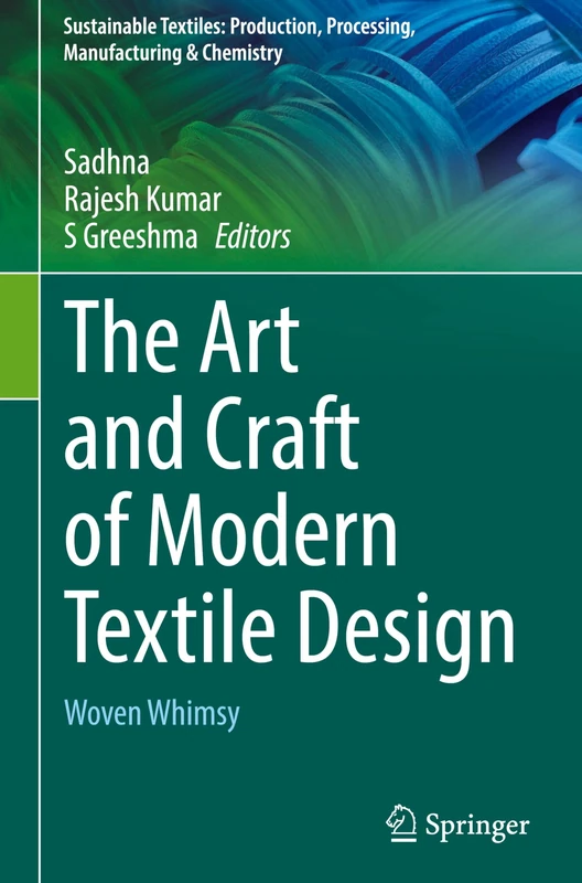 The Art and Craft of Modern Textile Design: Woven Whimsy (Sustainable Textiles: Production, Processing, Manufacturing & Chemistry)