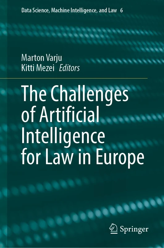 The Challenges of Artificial Intelligence for Law in Europe: 6 (Data Science, Machine Intelligence, and Law, 6)