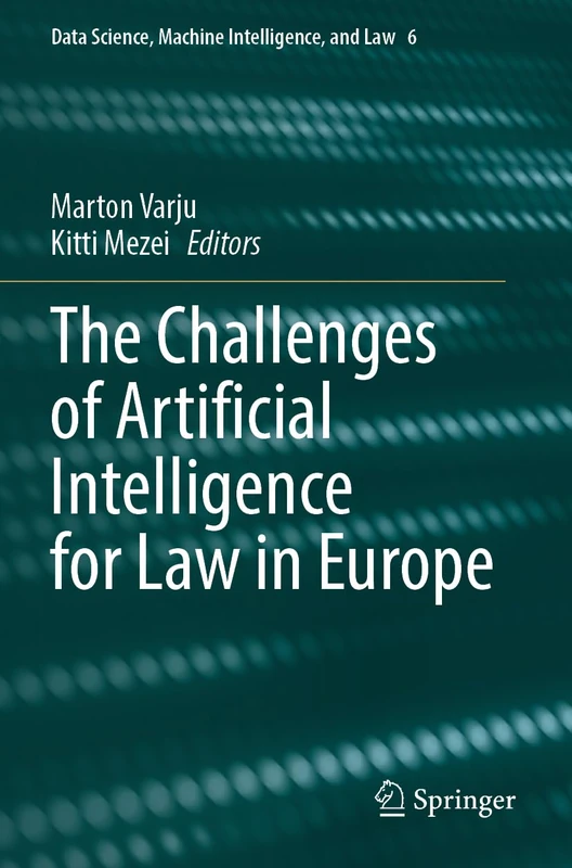 The Challenges of Artificial Intelligence for Law in Europe (Data Science, Machine Intelligence, and Law, 6)