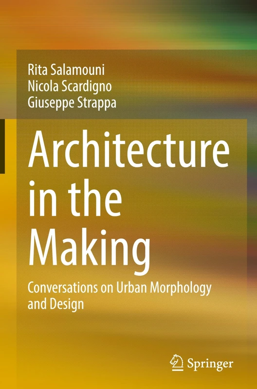 Architecture in the Making: Conversations on Urban Morphology and Design