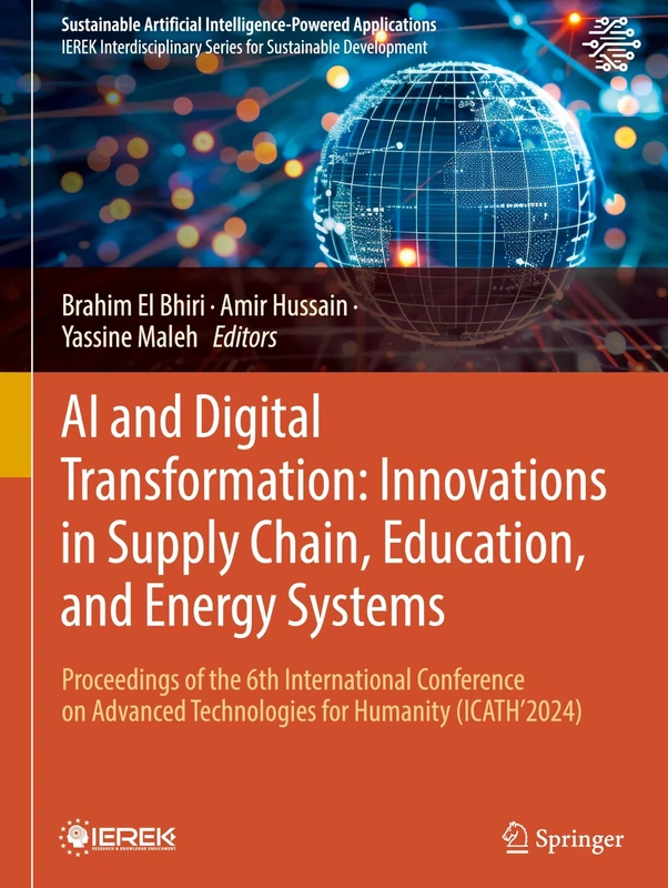 AI and Digital Transformation: Innovations in Supply Chain, Education, and Energy Systems: Proceedings of the 6th International Conference on Advanced ... Technologies for Humanity (ICATH'2024)