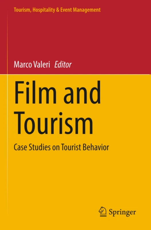 Film and Tourism: Case Studies on Tourist Behavior (Tourism, Hospitality & Event Management)