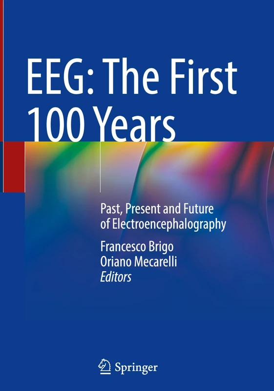 EEG: The First 100 Years: Past, Present and Future of Electroencephalography