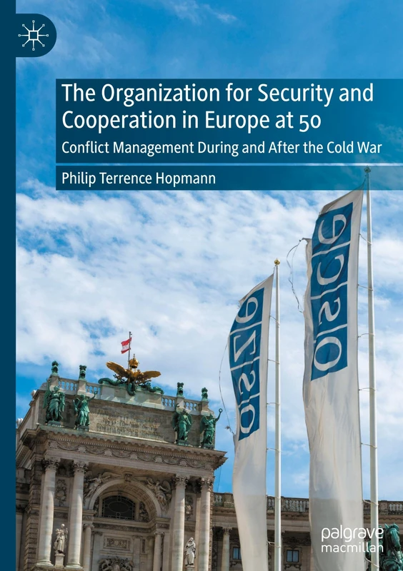 The Organization for Security and Cooperation in Europe at 50: Conflict Management During and After the Cold War