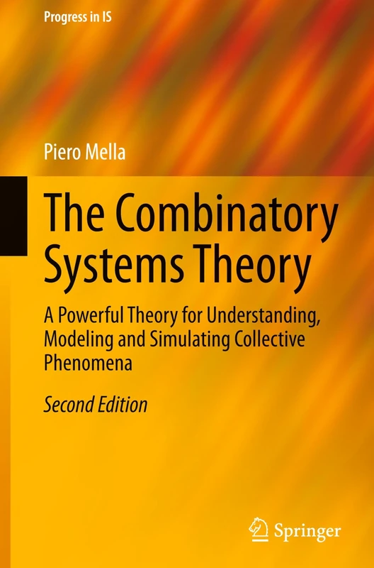 The Combinatory Systems Theory: A Powerful Theory for Understanding, Modeling and Simulating Collective Phenomena (Progress in IS)