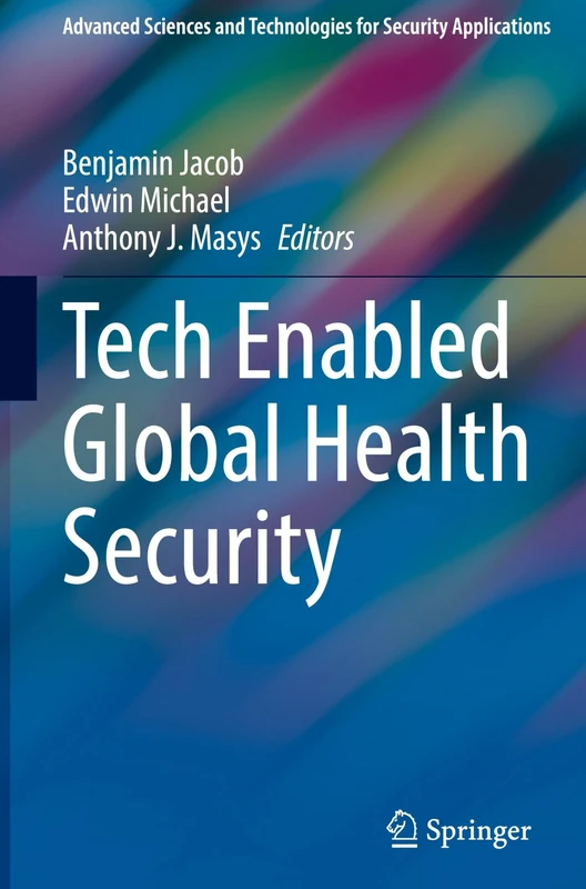 Tech Enabled Global Health Security (Advanced Sciences and Technologies for Security Applications)