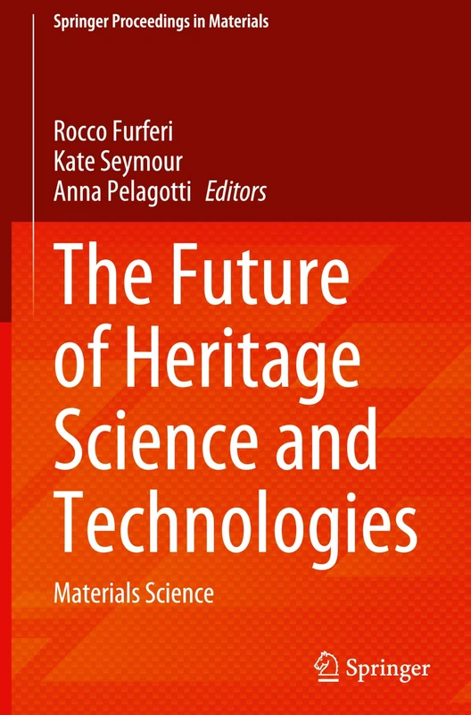 The Future of Heritage Science and Technologies: Materials Science: 70 (Springer Proceedings in Materials, 70)